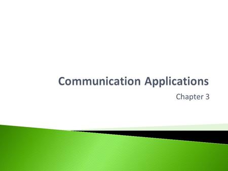 Chapter 3.  Help you understand and compare different types of facilities found in: ◦ Fax ◦ Email ◦ Bulletin (Discussion Boards) ◦ Video Conferencing.