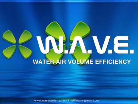 W.A.V.E. is the latest advancement in technology for drastic reduction of your water consumption expenses regardless of installation in residential or.