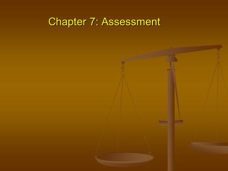 Chapter 7: Assessment. Group Work – Key points 1. Role of assessment, who does it? (pp. 183-186) 2. Components of assessments (pp. 186-190) 3. Keys to.