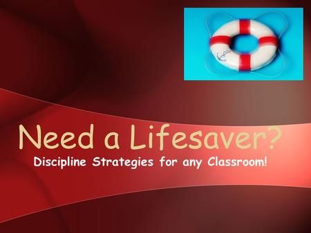 Need a Lifesaver? Discipline Strategies for any Classroom!