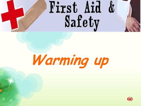 Warming up. What is first aid? First aid is ___________________ given to someone who suddenly ___________ or _____________ before a doctor can be found.