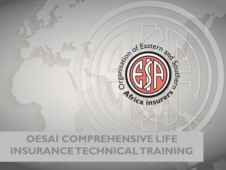 OESAI COMPREHENSIVE LIFE INSURANCE TECHNICAL TRAINING.