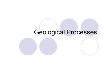 Geological Processes The crust and mantle.