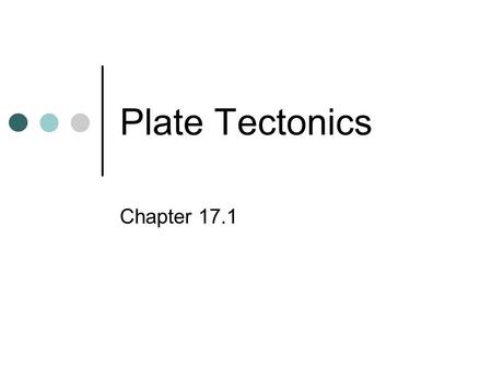 Plate Tectonics Chapter 17.1. Layers of the Earth.