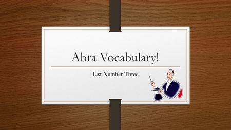 Abra Vocabulary! List Number Three. Immortal Lamar never wears his seat belt when he’s in a car, and he never wears his helmet when he rides a bike. He.