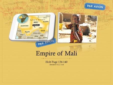 Empire of Mali Holt Page 136-140 Standard 7.4.3, 7.4.4.