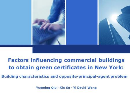 Factors influencing commercial buildings to obtain green certificates in New York: Building characteristics and opposite-principal-agent problem Yueming.