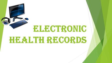 ELECTRONIC HEALTH RECORDS. OBJECTIVES At the end of this presentation one should: 1. Understand what is Electronic Health Records(EHR) 2. Identify Benefits.