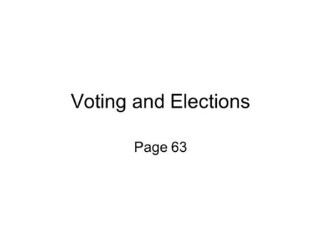 Voting and Elections Page 63. Qualifications Any U.S. Citizen 18 years old or older. Lived in district 30 days. Register before the election. {The 4 th.