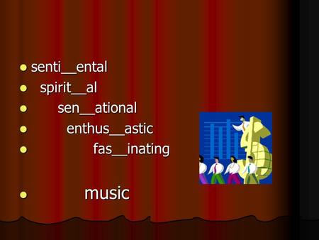 Senti__ental senti__ental spirit__al spirit__al sen__ational sen__ational enthus__astic enthus__astic fas__inating fas__inating music music.