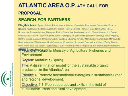 ATLANTIC AREA O.P. 4TH CALL FOR PROPOSAL SEARCH FOR PARTNERS Elegible Area: Spain (Galicia; Principado de Asturias; Cantabria; País Vasco; Comunidad Foral.