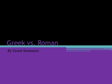 Greek vs. Roman By Grant Summers. Greek Gods; Roman Gods Greek Roman Zeus Saturn Hera Cupid Poseidon vs. Neptune Demeter Mercury Hermes Aurora Ares Phanes.