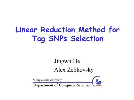 Linear Reduction Method for Tag SNPs Selection Jingwu He Alex Zelikovsky.