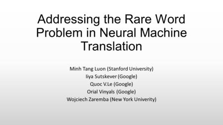 Addressing the Rare Word Problem in Neural Machine Translation