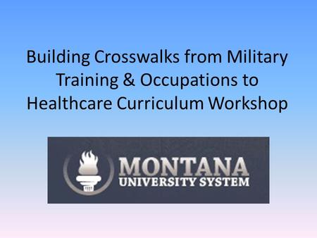 Building Crosswalks from Military Training & Occupations to Healthcare Curriculum Workshop.