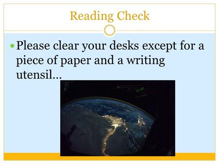 Reading Check Please clear your desks except for a piece of paper and a writing utensil…