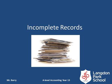 Incomplete Records Mr. Barry A-level Accounting Year 13.