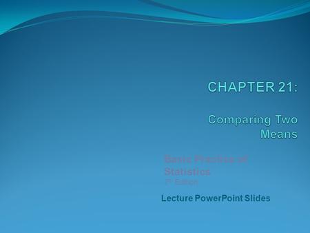 Lecture PowerPoint Slides Basic Practice of Statistics 7 th Edition.