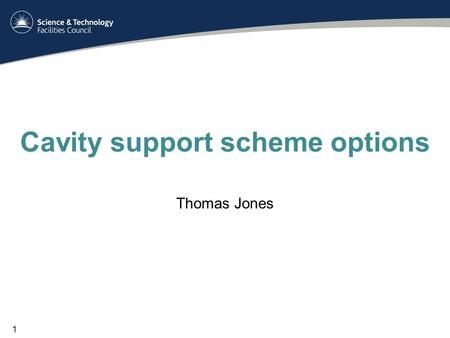 Cavity support scheme options Thomas Jones 1. Introduction Both cavities will be supported by the fundamental power coupler and a number of blade flexures.