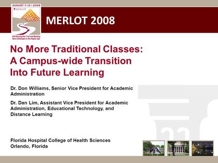 MERLOT 2008 Dr. Don Williams, Senior Vice President for Academic Administration Dr. Dan Lim, Assistant Vice President for Academic Administration, Educational.