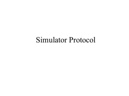 Simulator Protocol. coordinator simulator Component tN tN. tL After each transition tN = t + ta(), tL = t simulator Component tN tN. tL simulator Component.