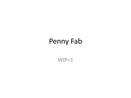 Penny Fab WIP=1.