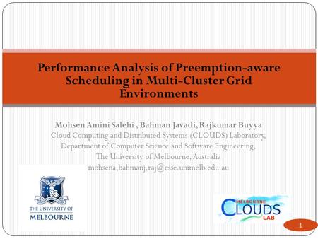 Performance Analysis of Preemption-aware Scheduling in Multi-Cluster Grid Environments Mohsen Amini Salehi, Bahman Javadi, Rajkumar Buyya Cloud Computing.