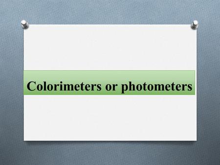 Colorimeters or photometers