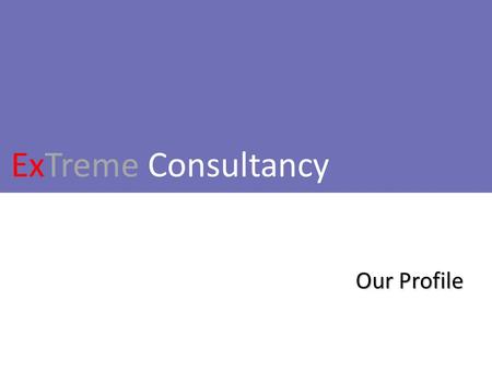 ExTreme Consultancy Our Profile. We would like to introduce ourselves as freelancers engaged in imparting training and development of technical content.