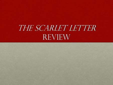 The Scarlet Letter Review. Terms to Review Personification: attribution of human nature to animalsPersonification: attribution of human nature to animals.