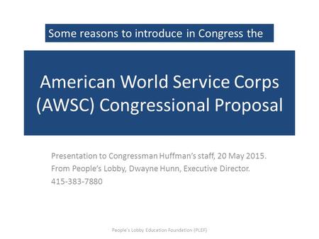 American World Service Corps (AWSC) Congressional Proposal Presentation to Congressman Huffman’s staff, 20 May 2015. From People’s Lobby, Dwayne Hunn,