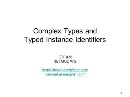 1 Complex Types and Typed Instance Identifiers IETF #76 NETMOD WG