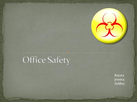 Krysta Jessica Ashley. Help Staff identify safety hazards in the office such as… -- Proper PPE -- OSHA violations -- Needle sticks -- Possible slips/spills.