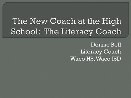 Denise Bell Literacy Coach Waco HS, Waco ISD. Writing Technique: Silent Discussion.