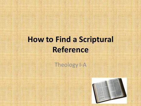 How to Find a Scriptural Reference Theology I-A 1.