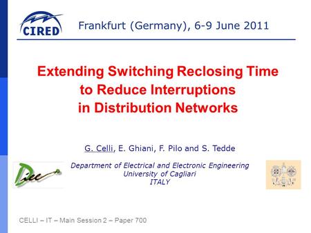 Frankfurt (Germany), 6-9 June 2011 CELLI – IT – Main Session 2 – Paper 700 Extending Switching Reclosing Time to Reduce Interruptions in Distribution Networks.