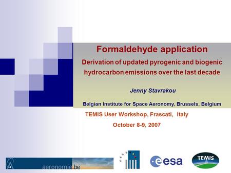 TEMIS User Workshop, Frascati, Italy October 8-9, 2007 Formaldehyde application Derivation of updated pyrogenic and biogenic hydrocarbon emissions over.