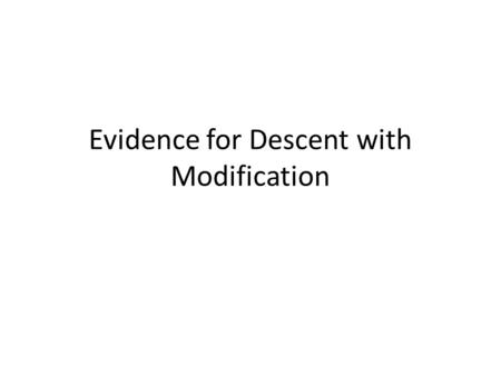 Evidence for Descent with Modification. 1. Direct Observation Guppy coloration HIV resistance.