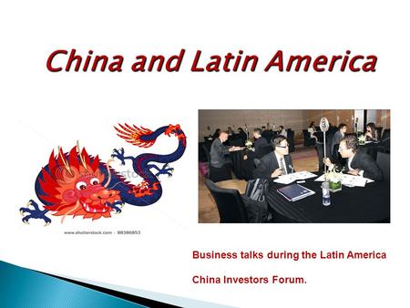 China and Latin America Business talks during the Latin America China Investors Forum.