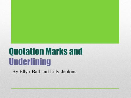 Quotation Marks and Underlining