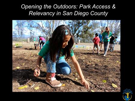 Opening the Outdoors: Park Access & Relevancy in San Diego County.