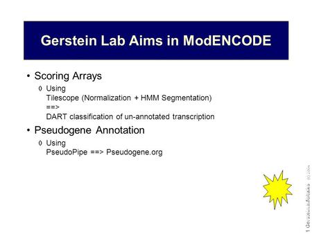 Do not reproduce without permission 1 Gerstein.info/talks (c) 2004 1 (c) Mark Gerstein, 2002, Yale, bioinfo.mbb.yale.edu Gerstein Lab Aims in ModENCODE.