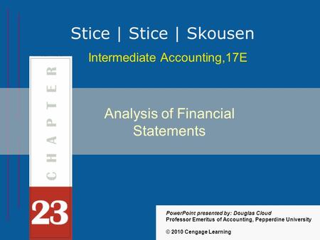 23-1 Intermediate Accounting,17E Stice | Stice | Skousen © 2010 Cengage Learning PowerPoint presented by: Douglas Cloud Professor Emeritus of Accounting,