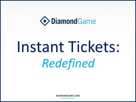 Instant Tickets: Redefined. Lotteries want new and innovative products.