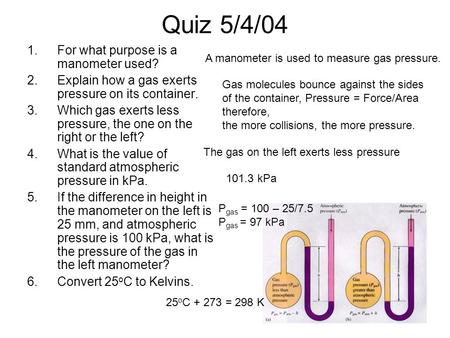 Quiz 5/4/04 For what purpose is a manometer used?