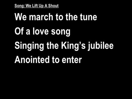 Singing the King’s jubilee Anointed to enter