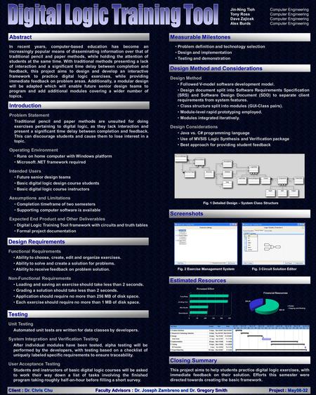 Jin-Ning TiohComputer Engineering Tony RossComputer Engineering Dave ZajicekComputer Engineering Alex BurdsComputer Engineering Abstract In recent years,