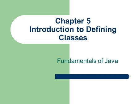 Chapter 5 Introduction to Defining Classes