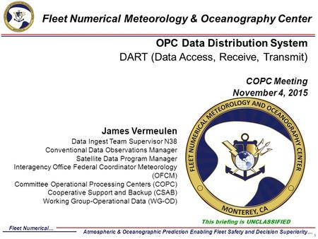 Fleet Numerical… Atmospheric & Oceanographic Prediction Enabling Fleet Safety and Decision Superiority… Fleet Numerical Meteorology & Oceanography Center.