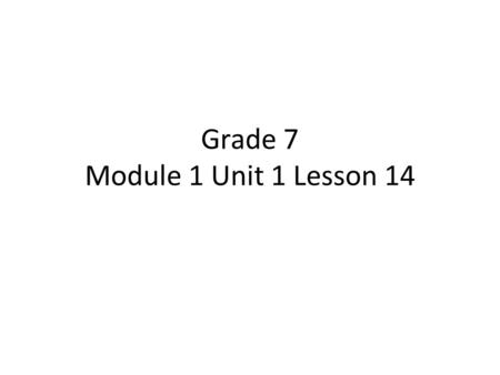 Grade 7 Module 1 Unit 1 Lesson 14. I will move beyond I can. I can cite several pieces of text-based evidence to support an analysis of the article “Loss.